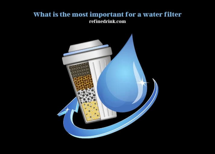 what is the most important for a water filter